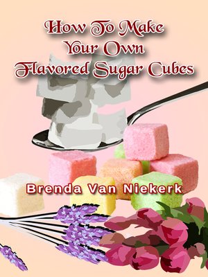 cover image of How to Make Your Own Flavored Sugar Cubes